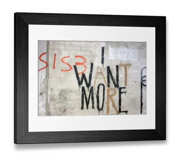 Framed Print : I Want More Framed Print : I Want More